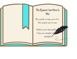 The Reason I am Here is "me'
