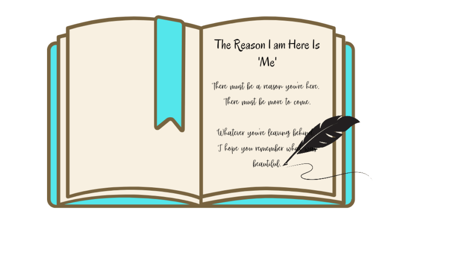 The Reason I am Here is "me'