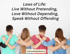 Laws of Life: Live Without Pretending, Love Without Depending, Speak Without Offending
