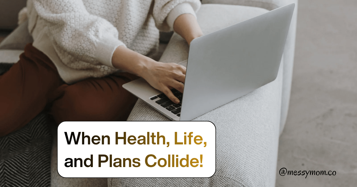When Health, Life, and Plans Collide